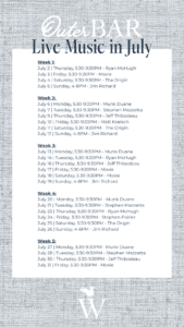 Schedule listing live music acts and times for each day in July, divided by week, featuring performers like Ryan McHugh, The Origin, Monk Duane, Moxie, Jeff Thibodeau, and Jim Richard.