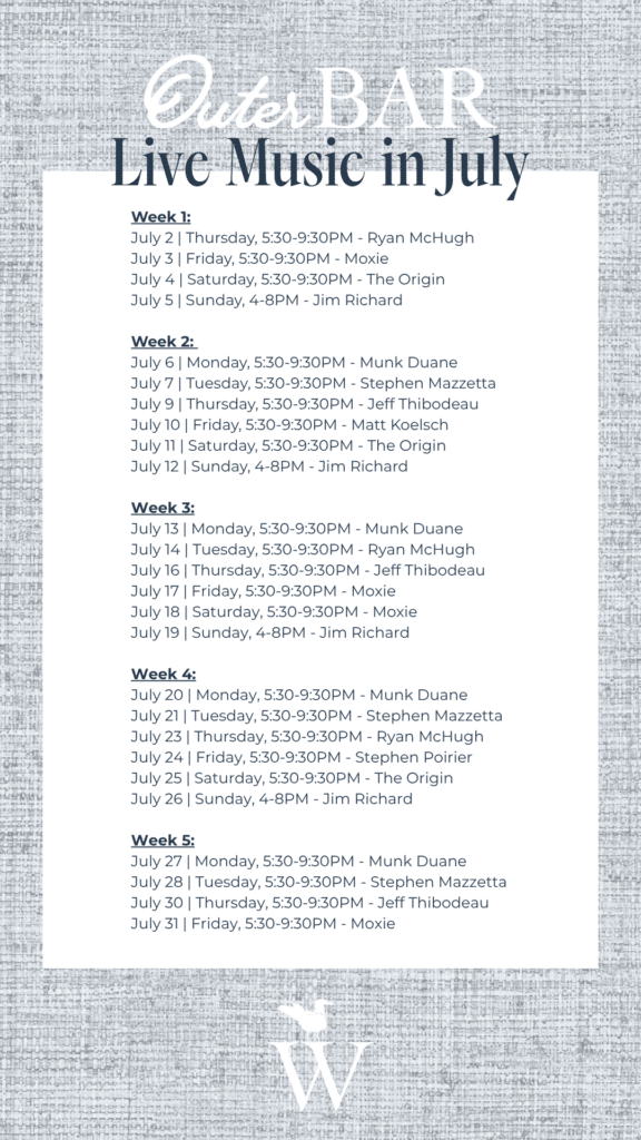 Schedule listing live music acts and times for each day in July, divided by week, featuring performers like Ryan McHugh, The Origin, Monk Duane, Moxie, Jeff Thibodeau, and Jim Richard.