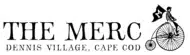Logo with text “The Merc, Dennis Village, Cape Cod” and an illustration of a person riding a penny-farthing bicycle holding a flag, capturing the charming spirit of Cape Cod.