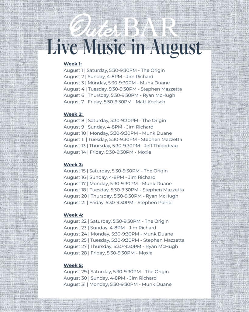 A printed schedule shows live music performances at Outer Bar in August, listing dates, times, and performers including Jim Richard, Monk Duane, The Origin, Stephen Mazzetta, and more.