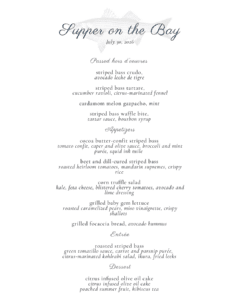 The "Supper on the Bay" dinner menu features a delectable array of seafood, appetizers, entrées, and desserts, with highlights including striped bass, fresh salads, and citrus-infused olive oil cake. Join us for this special event on July 30, 2026.